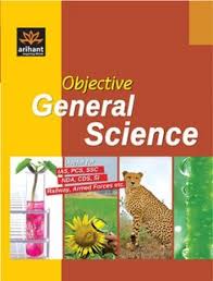 Arihant Objective General Science Useful for IAS,PCS,SSC,NDA,CDS,SI,Railway,Armed Forces etc.